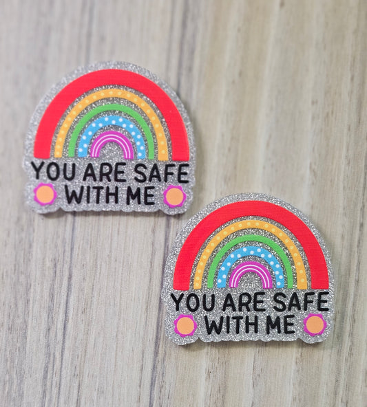 You are safe with me rainbow Acrylic Flat Back